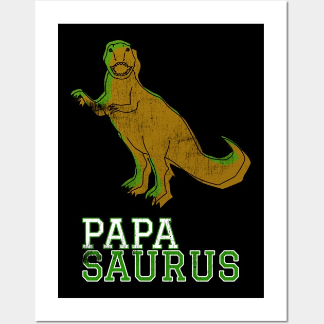Papasaurus Papa Saurus T Rex Distressed Green Design Gift Idea Dinosaur Father Dad Gifts Wall Art by joannejgg